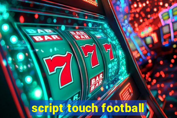 script touch football